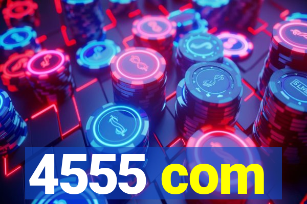 4555 com